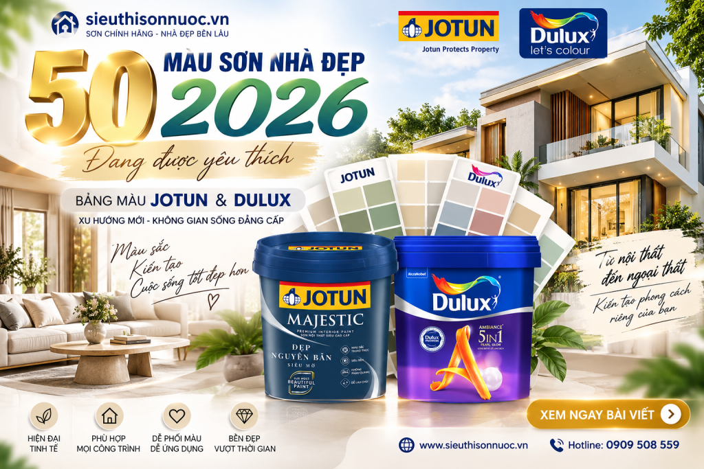 50 Màu Sơn Nhà Đẹp 2026 Được Yêu Thích Nhất – Bảng Màu Jotun & Dulux Xu Hướng Mới